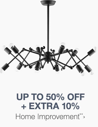 Up to 50% off + Extra 10% off Home Improvement**