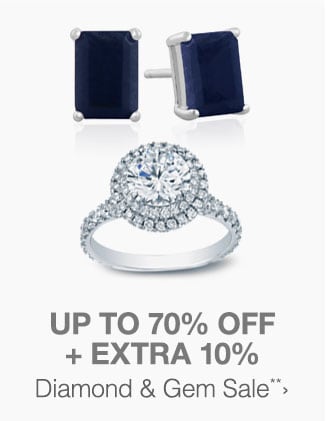 Up to 70% off + Extra 10% off Diamond and Gem Sale**