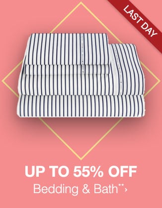 LAST DAY - Up to 55% off Bedding & Bath**