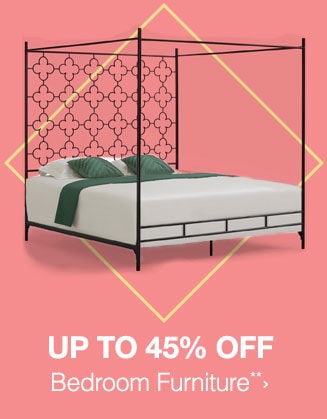 Up to 45% off Bedroom Furniture**