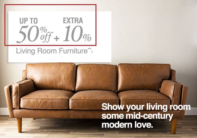 Up to 50% off + Extra 10% off Living Room Furniture**