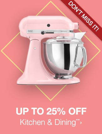 Up to 25% off Kitchen & Dining**