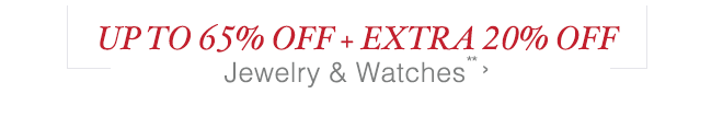 Up to 65% off + Extra 20% off Jewelry & Watches**