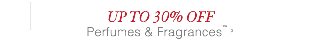 Up to 30% off Perfumes & Fragrances**