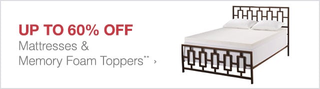 Up to 60% off Mattresses & Memory Foam Toppers**