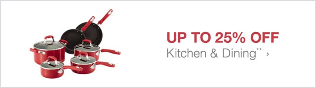 Up to 25% off Kitchen & Dining**