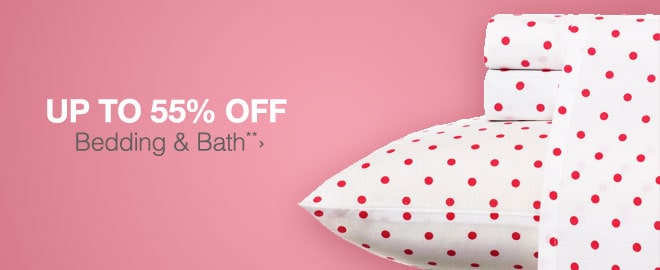 Up to 55% off Bedding & Bath**