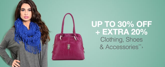 Up to 30% off + Extra 20% off Clothing, Shoes & Accessories**