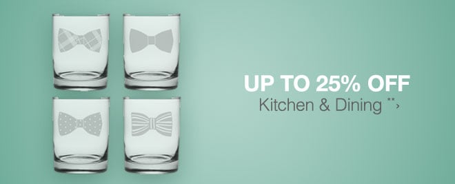 Up to 25% off Kitchen & Dining**