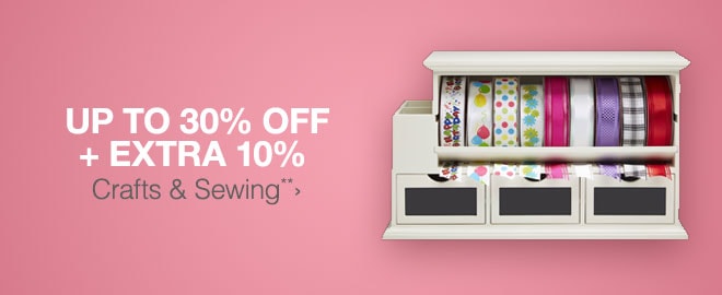 Up to 30% off + Extra 10% off Crafts & Sewing**