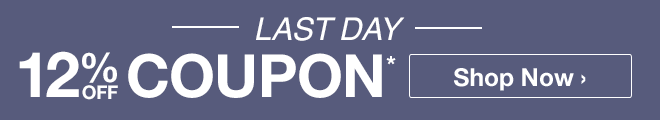 Last Day - 12% off Coupon* - Shop Now