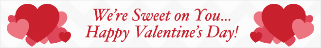 We're Sweet on You...  Happy Valentine's Day!