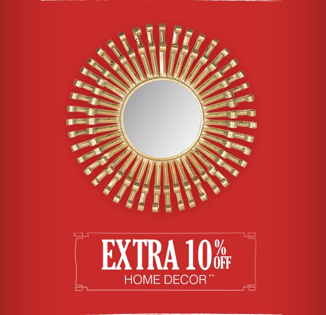 Extra 10% off Home Decor**