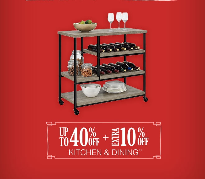 Up to 40% off + Extra 10% off Kitchen & Dining**