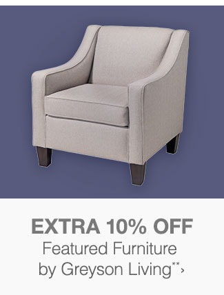 Extra 10% off Featured Furniture by Greyson Living**