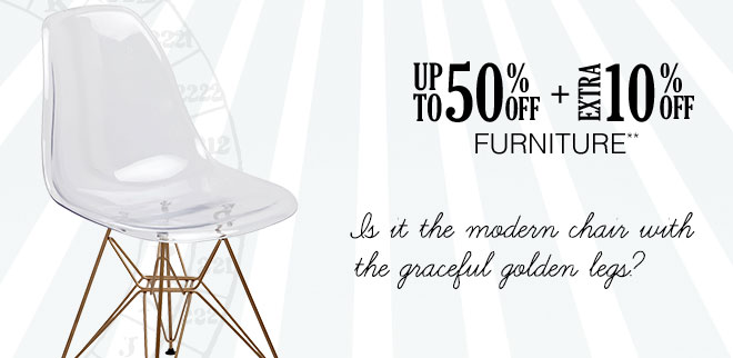 Up to 50% off + Extra 10% off Furniture**