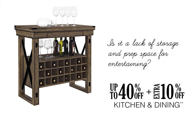 Up to 40% off + Extra 10% off Kitchen & Dining**