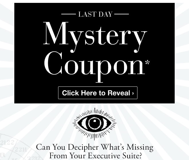 Mystery Coupon - Click Here to Reveal - Can you Decipher What's Missing From Your Executive Suite?