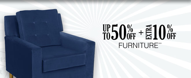 Up to 50% off + Extra 10% off Furniture**