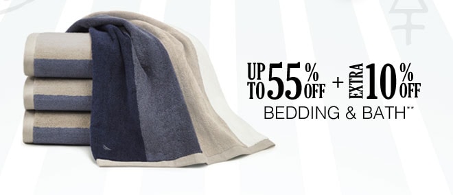 Up to 55% off + Extra 10% off Bedding & Bath**