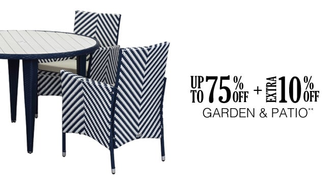 Up to 75% off + Extra 10% off Garden & Patio**