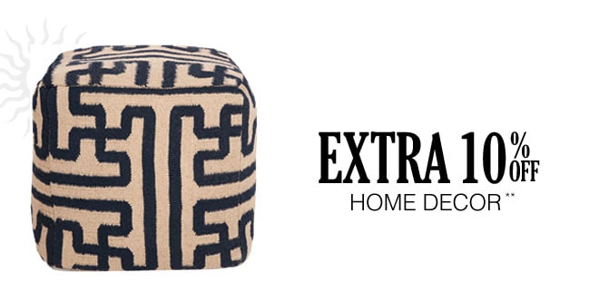 Extra 10% off Home Decor**