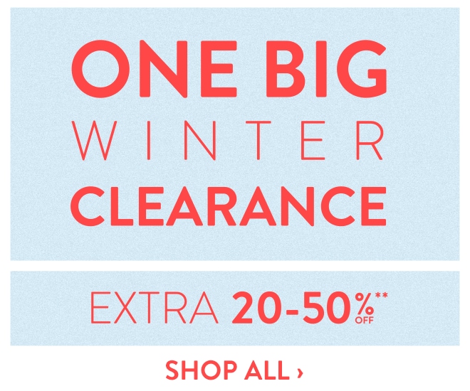 One Big Winter Clearance - Extra 20-50% off** - Shop All