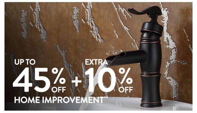 Up to 45% off + Extra 10% off Home Improvement**