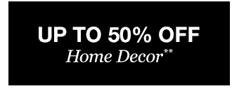 Up to 50% off Home Decor**