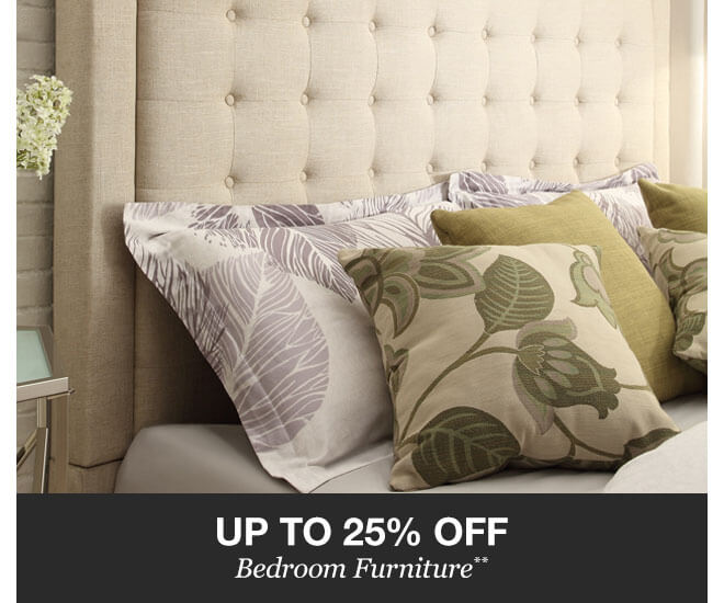 Up to 25% off Bedroom Furniture**