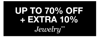 Up to 70% off + Extra 10% off Jewelry**