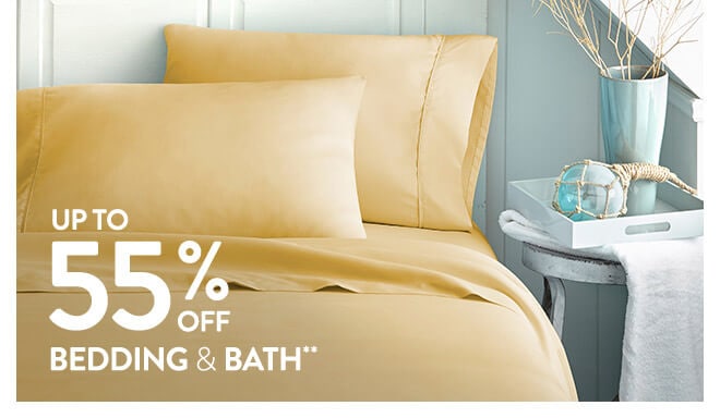 Up to 55% off Bedding & Bath**