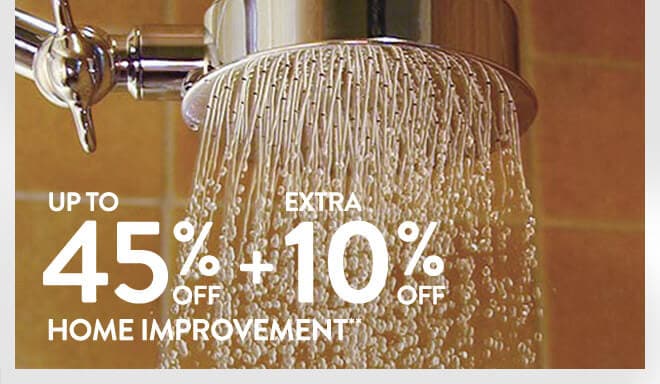 Up to 45% off + Extra 10% off Home Improvement**