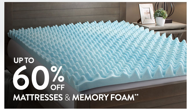 Up to 60% off Mattresses & Memory Foam**