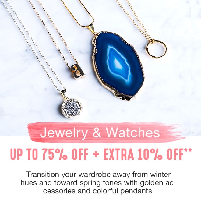 Up to 75% off + Extra 10% off Jewelry & Watches**