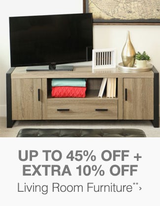 Up to 45% off + Extra 10% off Living Room Furniture**