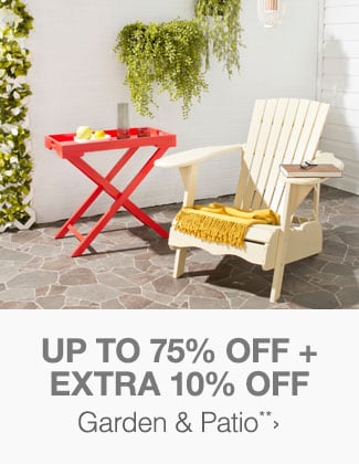 Up to 75% off + Extra 10% off Garden & Patio**