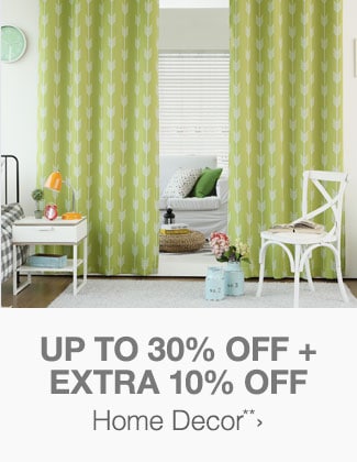 Up to 30% off + Extra 10% off Home Decor**