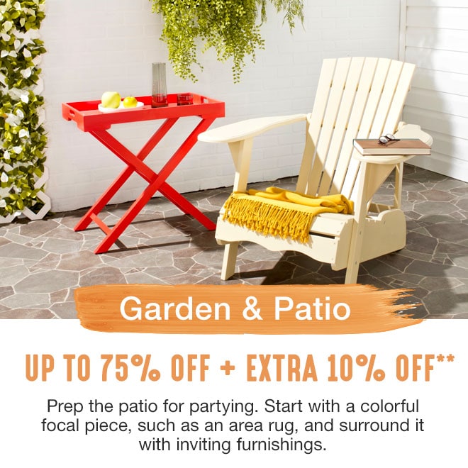 Up to 75% off + Extra 10% off Garden & Patio**