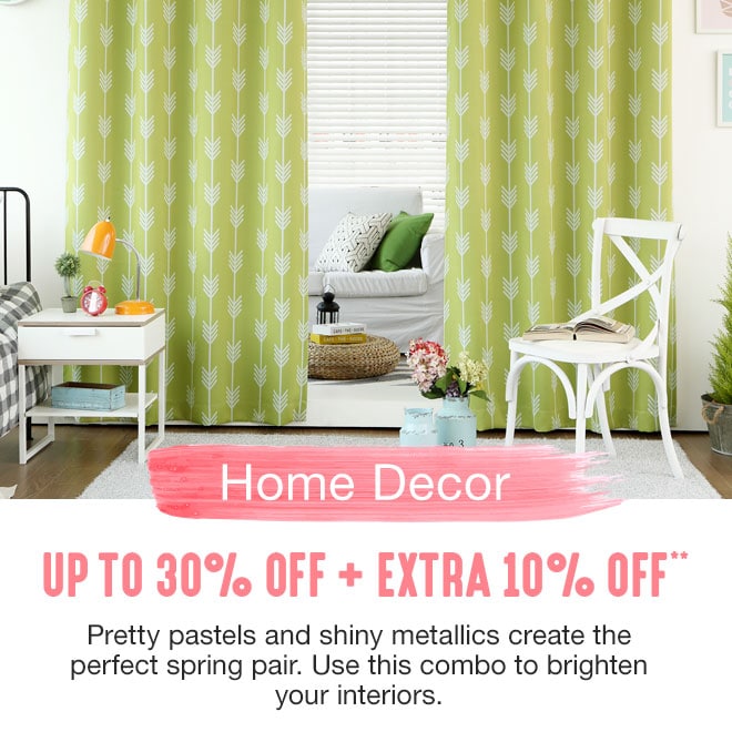 Up to 30% off + Extra 10% off Home Decor**