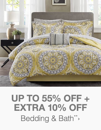 Up to 55% off + Extra 10% off Bedding & Bath**