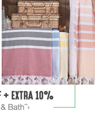 Up to 55% off + Extra 10% off Bedding & Bath**