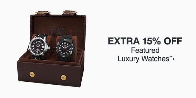 Extra 15% off Featured Luxury Watches**