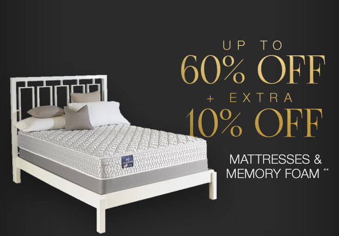 Up to 60% + Extra 10% off Select Mattreses & Memory Foam**