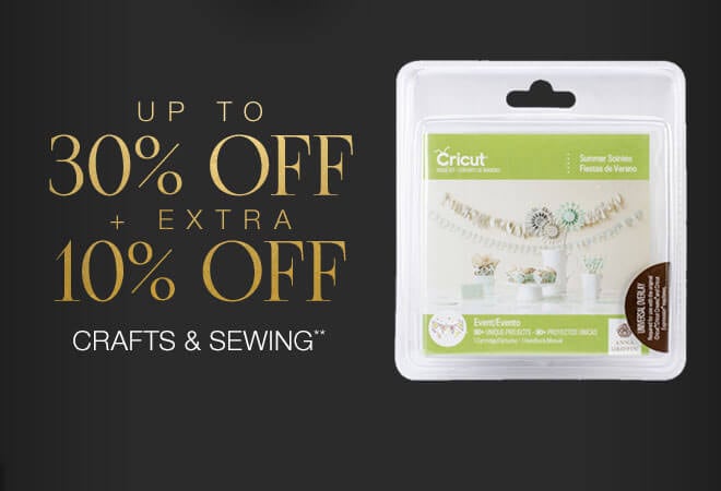 Up to 30% + Extra 10% off Crafts & Sewing**