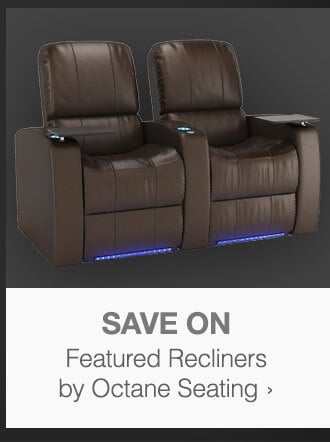 Save on Featured Recliners by Octane Seating