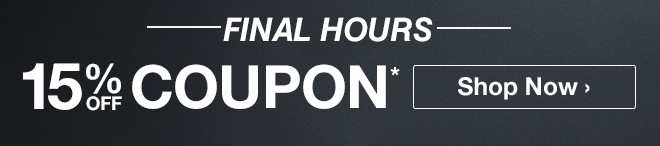 Final Hours - 15% Coupon* - Shop Now