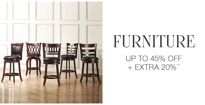 Furniture - Up to 45% off + Extra 20%**