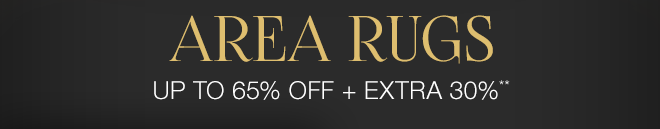 Up to 65% off + Extra 30% off Area Rugs**