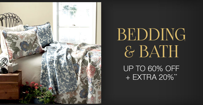 Up to 60% off + Extra 20% off Bedding & Bath**